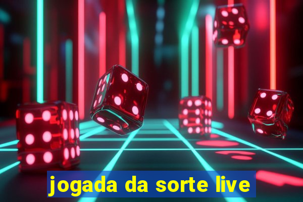 jogada da sorte live